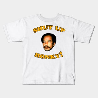 Shut Up Honky! Kids T-Shirt